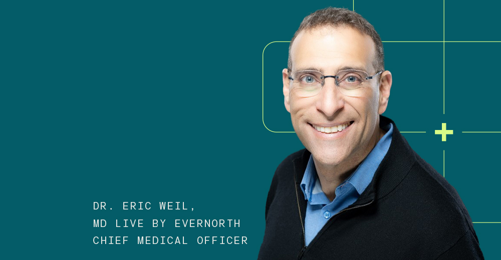 Dr. Eric Weil, MD Live by Evernorth Chief Medical Officer